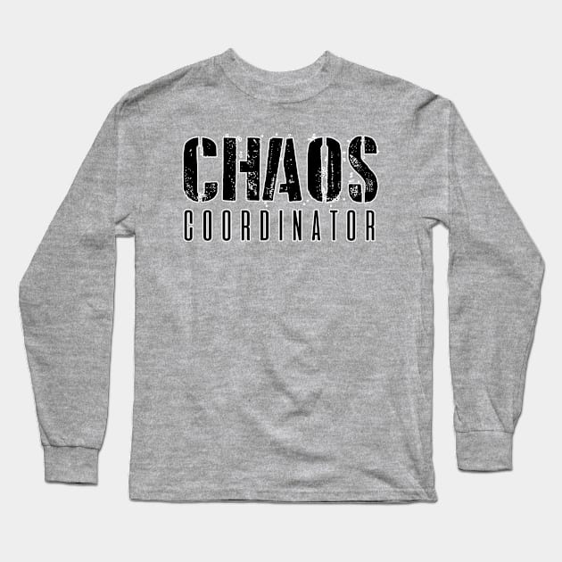 Chaos coordinator. Kindergarten teacher Long Sleeve T-Shirt by SerenityByAlex